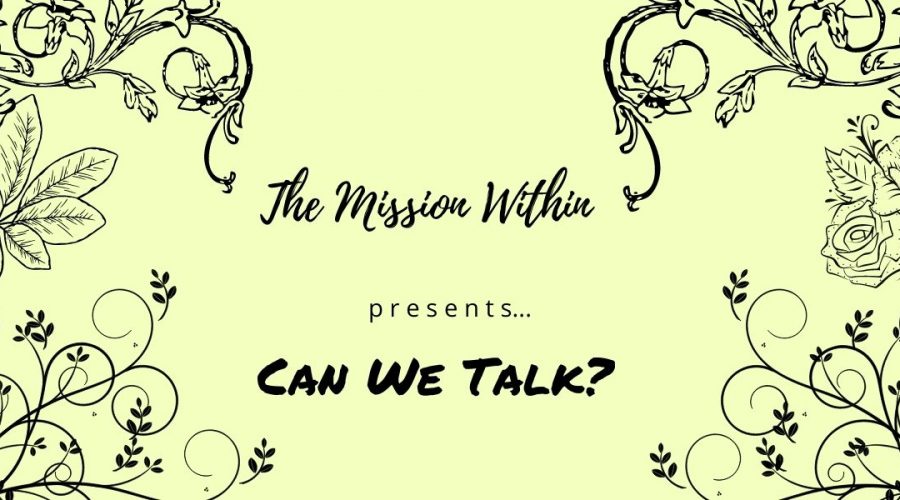 A decorative image and placeholder for posts in a series titled "Can we Talk?", with a green background, floral-themed border, and in the middle are the words "The Mission Within Presents, Can We Talk?"