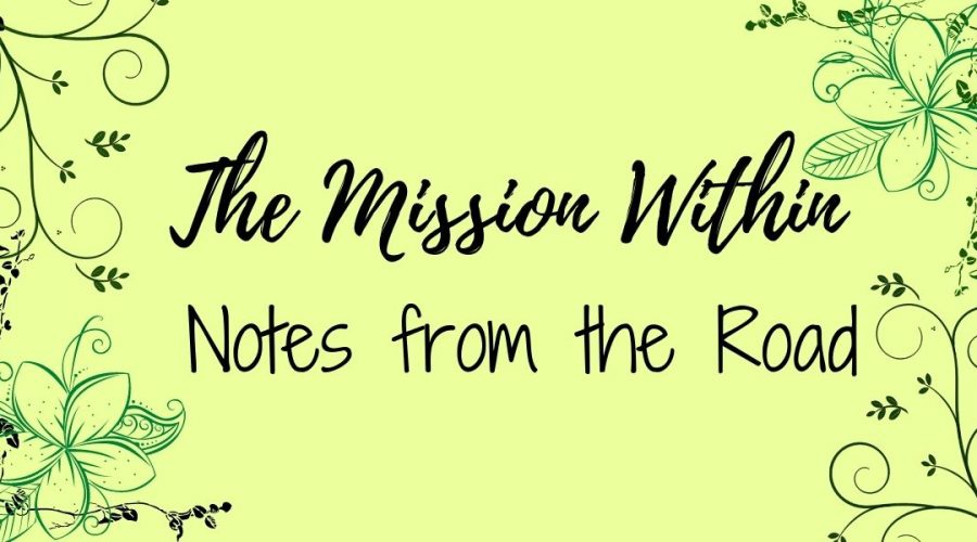 A decorative image with a yellow-green background, with a floral border and text that reads "The Mission Within Notes from the Road"