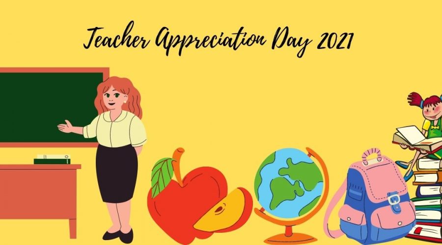 A decorative image with a yellow background, graphics including a teacher at a desk with a chalkboard, an apple and apple slice, a globe, a bookbag, and a kid reading a book while sitting on top of a stack of books. At the top, script font reads "Teacher Appreciation Day 2021."