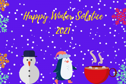 A decorative image with a blue background, snowflakes in white all over, with blue, orange, and red snowflakes in groups in the corner, a white and gray snowman, a penguin wearing a red Santa hat, and a red cup of hot chocolate on the bottom reads "Happy Winter Solstice 2021"