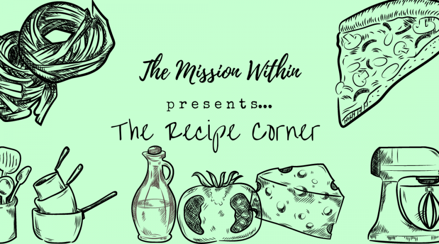 A decorative image with a green background and sketchy designs of pizza, pasta, a cooking utensil container, a stack of three saucepans in different sizes, a cruet of oil, a tomato, a wedge of cheese, and a stand mixer. The text reads The Mission Within presents The Recipe Corner.