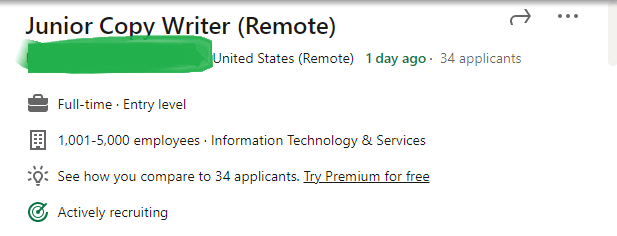 A job posting for a "Junior Copy Writer (Remote)" role listed on LinkedIn as being out of the United States, with company name obscured in green. At the time of this screenshot, it was posted one day ago, with 34 applicants. This job posting is listed as full-time, entry-level, with a company size of over 1000 employees in the Information Technology Industry. "See how you compare to 34 Applicants, Try Premium for Free" is written below the company size and industry. This company is "Actively Recruiting."