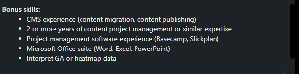 Text reads "Bonus skills" CMS experience (content migration, content publishing). 2 or more years of content project management or similar expertise. Project management software experience (Basecamp, Slickplan). Microsoft Office Suite (Word, Excel, PowerPoint). Interpret GA or heatmap data."