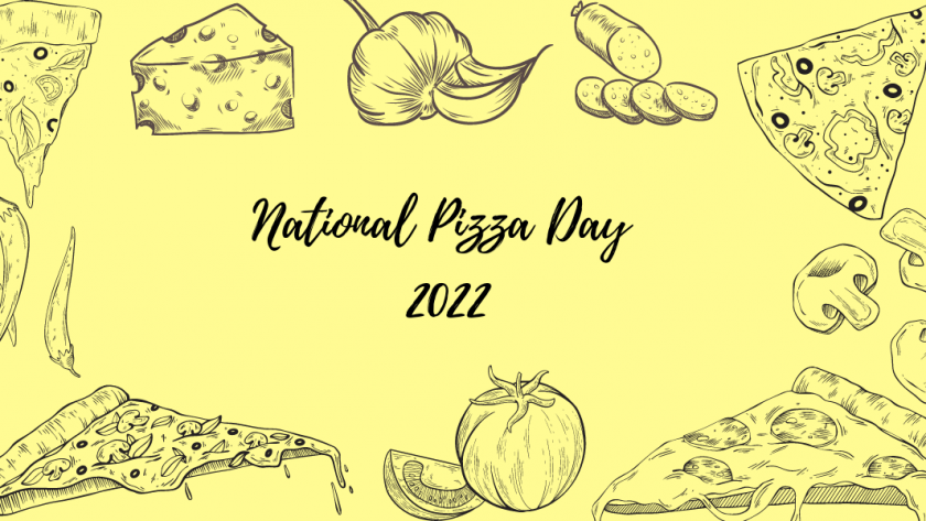 A decorative image with a light yellow background, and sketch renderings of pizza slices in the corners, mushrooms on the right hand side, peppers on the left hand side, a tomato on the bottom, a wedge of cheese on top, a bulb and a clove of garlic on top, and sliced italian sausage next to it on the top, with text that reads "National Pizza Day 2022"