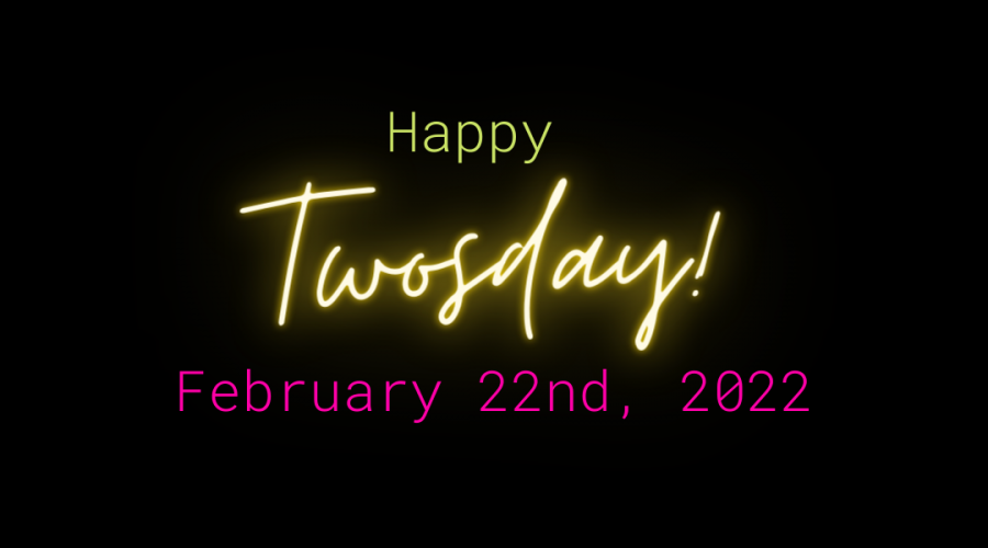 A decorative image with a black background, with text that reads "Happy Twosday, February 22nd, 2022" in celebration of Tuesday, February 22nd, 2022, or 2-22-2022.