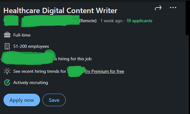 A screenshot of a job posting on LinkedIn for a "Healthcare Digital Content Writer." Information related to the company and the person who posted this is obscured in green. The location for this role is Iowa City, Cedar Rapids Area, (Remote), posted one week ago with 19 applicants. Full time role, company has 51 to 200 employees, and is actively recruiting. 